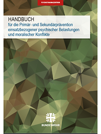 HANDBUCH für die Primär- und Sekundärprävention einsatzbezogener psychischer Belastungen und moralischer Konflikte